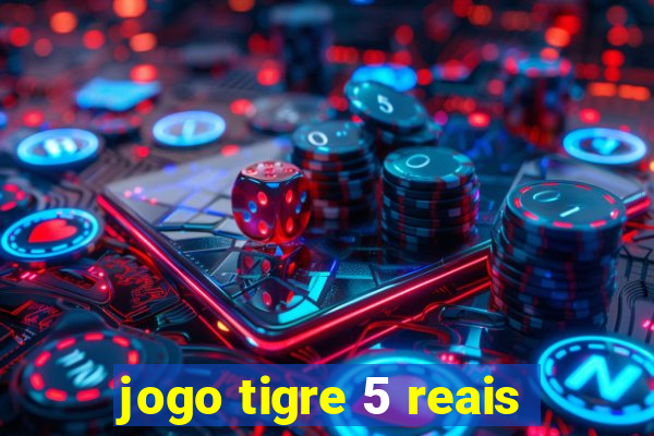 jogo tigre 5 reais